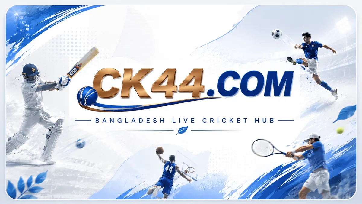 CK44 - Bangladesh live cricket and sports hub