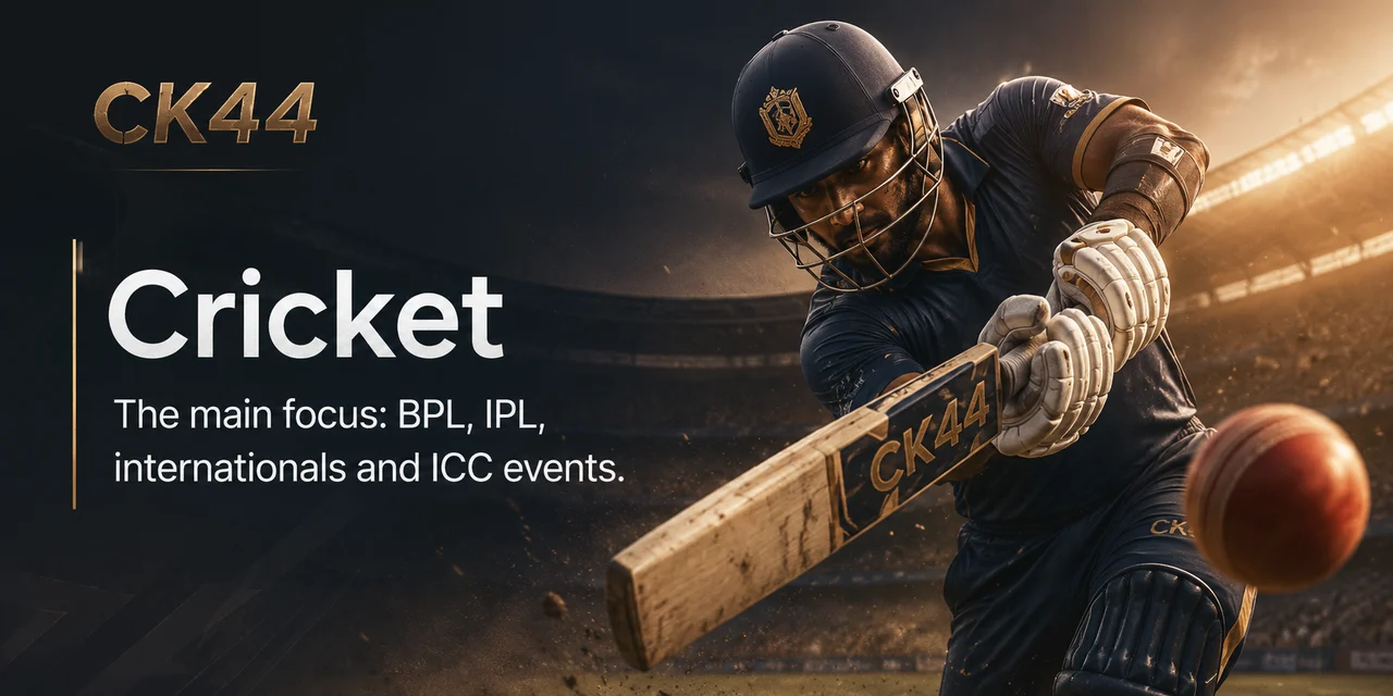 CK44 Live-এ ক্রিকেট: BPL, IPL, আন্তর্জাতিক ও ICC ইভেন্ট